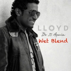 Lloyd - Do It Again (Wet Blend)