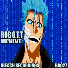 Rob O.T.T - Revive - Original Mix - Bleach Recordings
