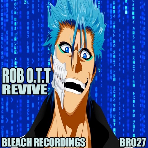 Rob O.T.T - Revive - Original Mix - Bleach Recordings