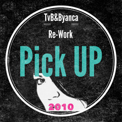 TVB & Byanca - Pick UP  (2 0 1 0  Re-Work)