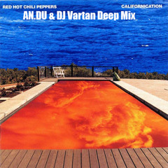 Red Hot Chili Peppers - Californication  (AN.DU & Dj Vartan Deep Mix)