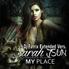 Sarah JSun Ft. Alexander Shiva - My Place (Dj FaTRiX Extended Vers.)
