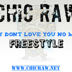 Chic Raw - They Dont Love You No More Freestyle