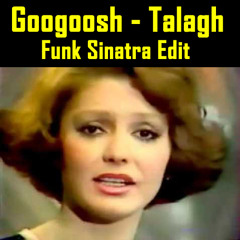 Googoosh - Talagh (Funk Sinatra Edit) re-up