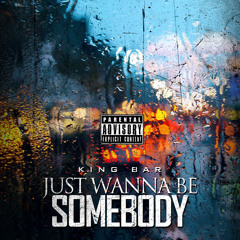Wanna be somebody