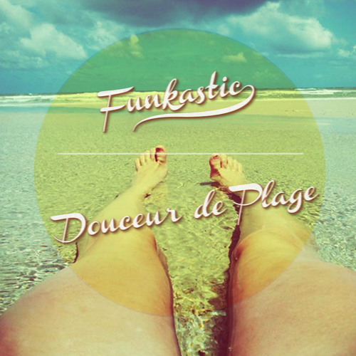 Funkastic - Douceur De Plage