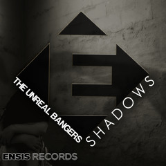 The Unreal Bangers - Shadows (OUT NOW) Exclusive on Beatport [ Full track in description ]