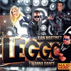 Leggo & Juan Martinez - I Wanna Dance (Extended Edit)