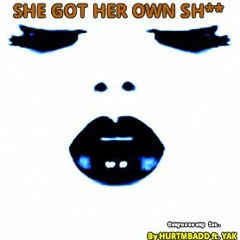 "SHE GOT HER OWN" ft. Yak