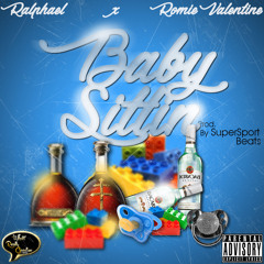 RALPHAEL x Romie Valentine - "Baby Sittin (Prod by XYZ)