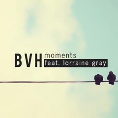Brad & Victor H feat Lorraine Gray - Moments [Free Download]