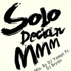 Solo Decian Mmm - Gotay El Autentiko (Mx. By DJ Yampi Ft. DJ Bryan El Original) 2k14