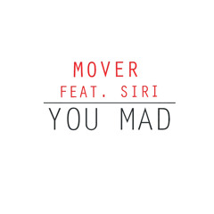 Mover ft. Siri - You Mad #MadExclusive