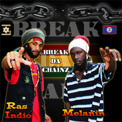 Break Da Chainz - Melanin & Ras Indio