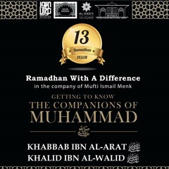 Day 13 Khabbab Ibn Al Arat And Khalid Ibn Al Walid
