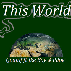 This World - ft Ike Boy & Pdoe