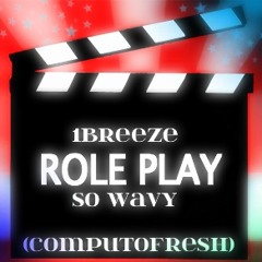 Role Play Ft. So Wavy (Computofresh)