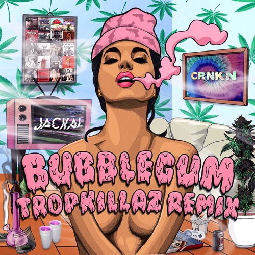 Bubblegum (Tropkillaz Remix)