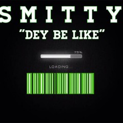 $mitty - Dey Be Like