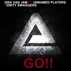 Izek Van Jam Ft.Unnamed Players & Dirty Swaggers- GO! (Original Mix)