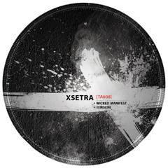 Xsetra - Wicked Manifest [TA008]