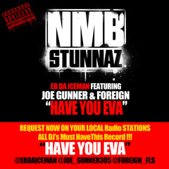 HAVE YOU EVA - NMB STUNNAZ Feat. Joe Gunner & Foreign (Explict Version)