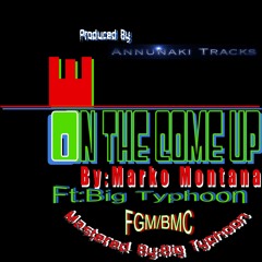On The Come Up (Feat. Big Typhoon) [Prod. By Annunaki Tracks] (BiG TyPhOoN MastereD)