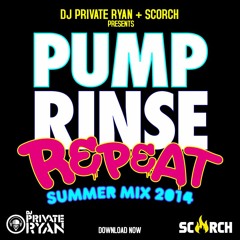 SCORCH Pump Rinse Repeat Summer Mix 2014 (Mixed By Dj Private Ryan)