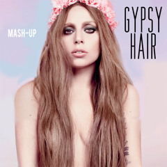 Lady Gaga - Gypsy Hair (Mash-UP)