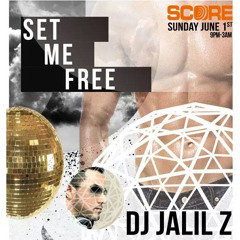 SET ME FREE (LIVE) @ SCORE (DJ JALIL Z)