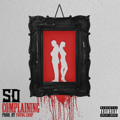 Complaining (Prod. by Young Chop)
