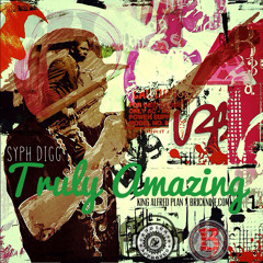 TRULY AMAZING | SYPH DIGG | KING ALFRED PLAN