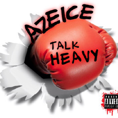 Talk Heavy Remix - Azeice Prod.DougieOnDaBeat