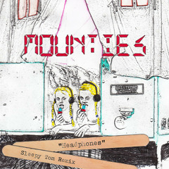 Mounties - Headphones (Sleepy Tom Remix)