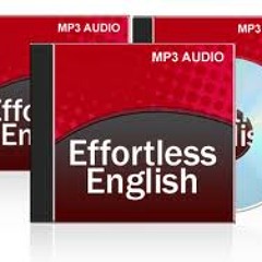Effortless English Audio - Phương pháp học tiếng anh hiệu quả nhất
