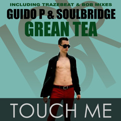 Guido P & Soulbridge Feat Grean Tea - Touch Me (HSR Original Mix)PROMO