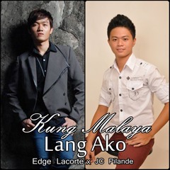 Kung Malaya Lang Ako (cover)Edge Lacorte & JC Pilande