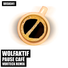 Wolfaktif - Pause Café (Vortecx Remix)