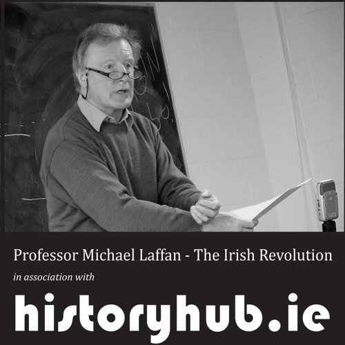 Stream History Hub Listen to The Irish Revolution by Michael Laffan