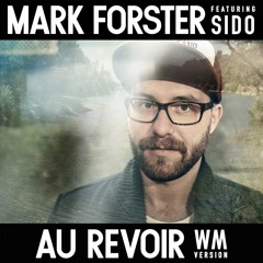 Mark Forster Feat. Sido - Au Revoir (WM Version)
