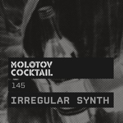 Molotov Cocktail 145 with Irregular Synth