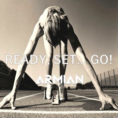 Armian - Ready Set Go (Original Mix) FREE DOWNLOAD