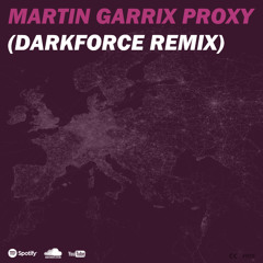 Martin Garrix - Proxy (Darkforce Remix)
