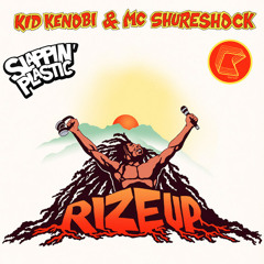 ***FREE DOWNLOAD*** Rize Up (Slappin Plastic Remix)- Kid Kenobi & MC Shureshock