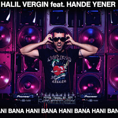 Halil Vergin Eyes Feat. Hande Yener - Hani Bana (Club Mix)*FREE DOWNLOAD*