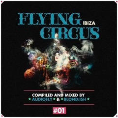 01. Flying Circus Ibiza #01 Compiled & Mixed By Audiofly MINI MIX