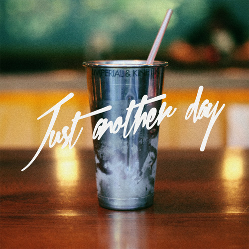 Imperial & K.I.N.E.T.I.K. - 'Just Another Day'