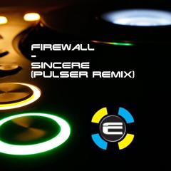 Firewall - Sincere (Pulser Remix)
