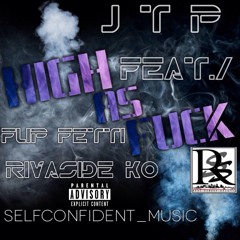 HIGH AS FUCK [FEAT. FLIP FETTI & RIVASIDE KO]