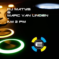 DJ Matys & Marc Van Linden  - Am 2 Pm